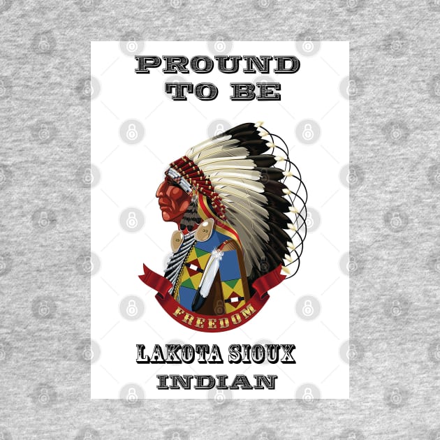 Proud To Be Lakota Sioux by The Binay Tribal Products